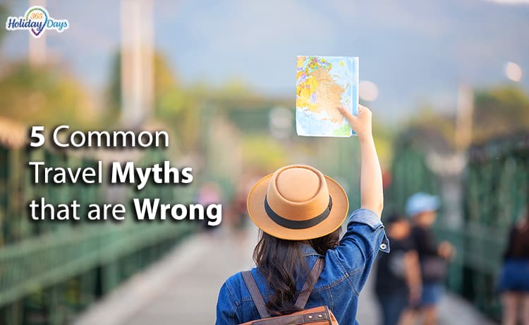 5 Common Travel Myths that are Wrong