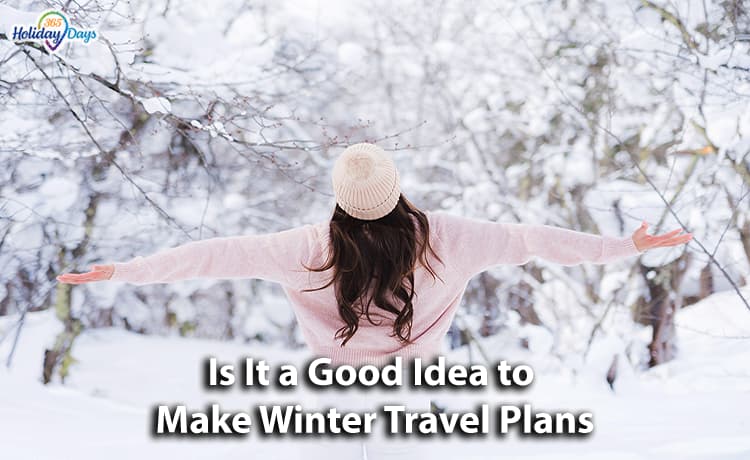 Is It a Good Idea to Make Winter Travel Plans?