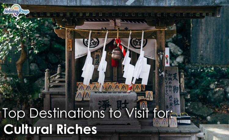 10 Must-See Cultural Destinations You Have to Add to Your Travel Bucket List