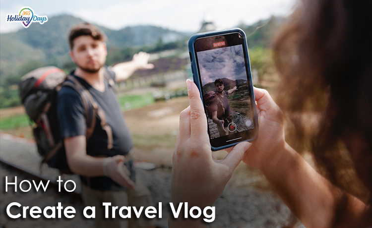 Capture Your Travel Adventures Through the Power of Video: A Step-by-Step Guide