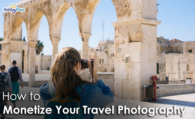 From Wanderlust to Profit: The Ultimate Guide to Monetizing Your Travel Photography