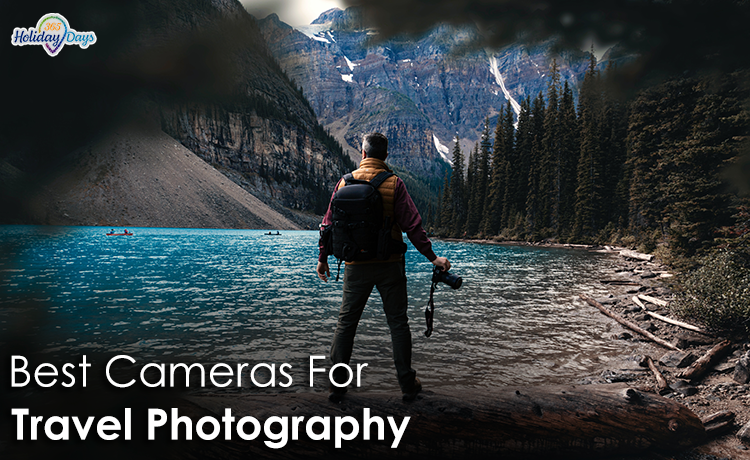 4 Best Cameras for Travel Photography in 2023: Buyer’s Guide