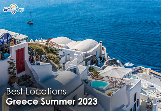 Unforgettable Summer Vacation in Greece 2023: Discover the Best Locations to Visit