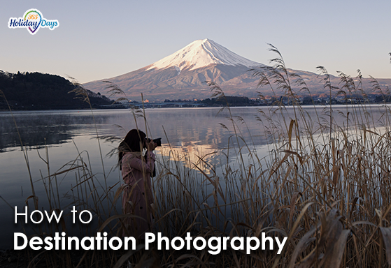 Destination Photography: Showcasing the Beauty of Different Cultures and Landscapes